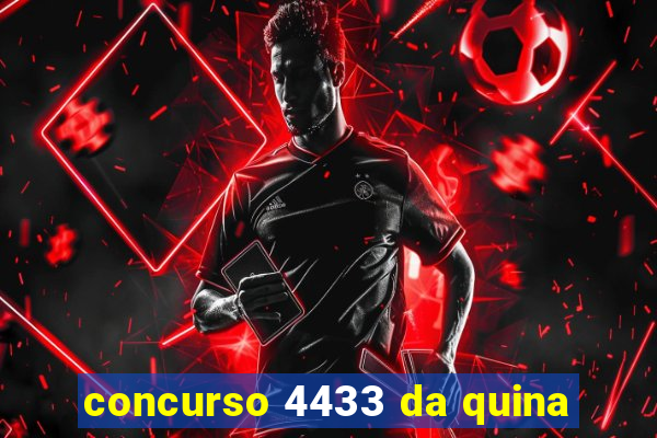 concurso 4433 da quina